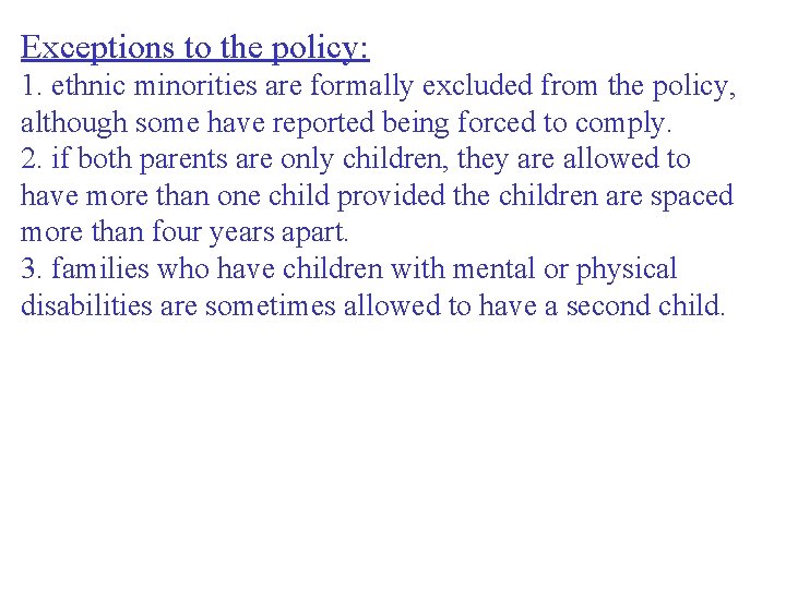 Exceptions to the policy: 1. ethnic minorities are formally excluded from the policy, although
