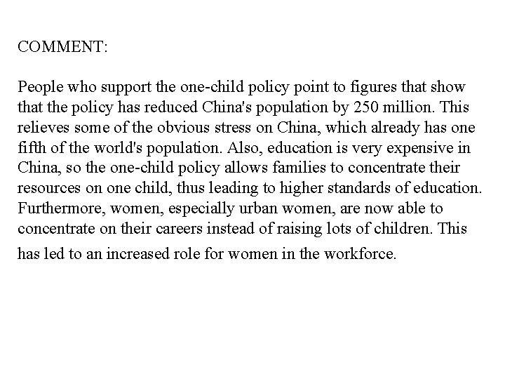 COMMENT: People who support the one-child policy point to figures that show that the