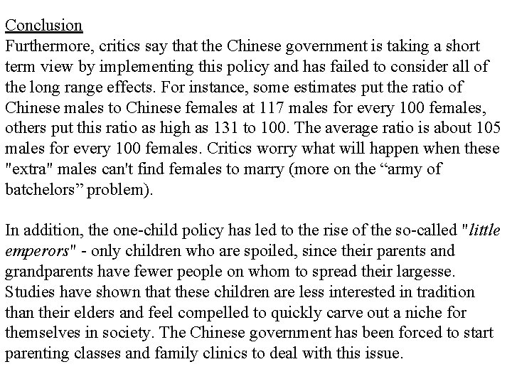 Conclusion Furthermore, critics say that the Chinese government is taking a short term view