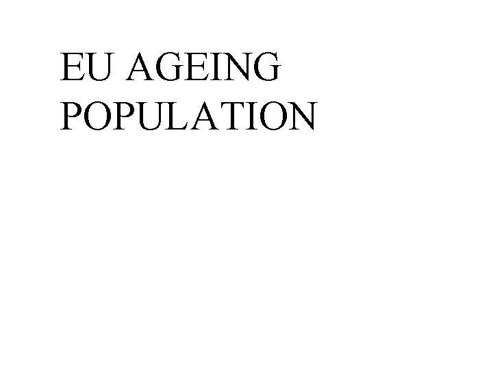 EU AGEING POPULATION 