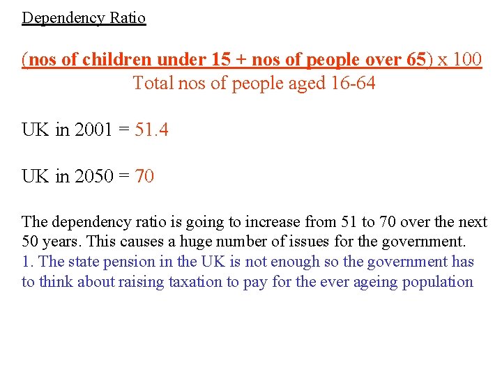 Dependency Ratio (nos of children under 15 + nos of people over 65) x