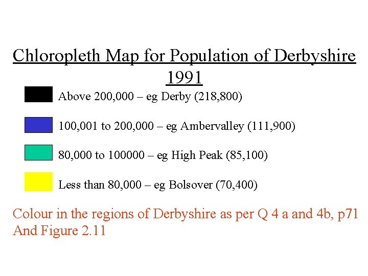 Chloropleth Map for Population of Derbyshire 1991 Above 200, 000 – eg Derby (218,
