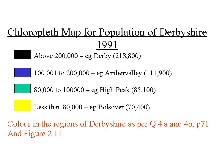 Chloropleth Map for Population of Derbyshire 1991 Above 200, 000 – eg Derby (218,