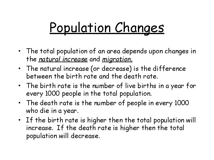 Population Changes • The total population of an area depends upon changes in the