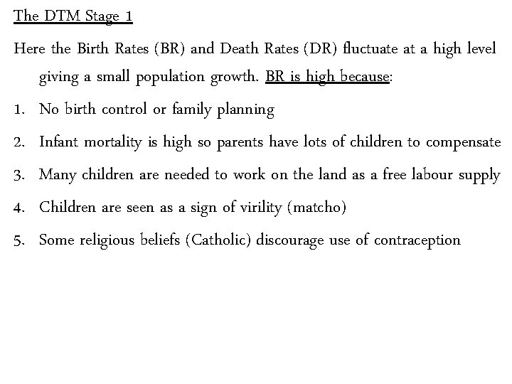 The DTM Stage 1 Here the Birth Rates (BR) and Death Rates (DR) fluctuate