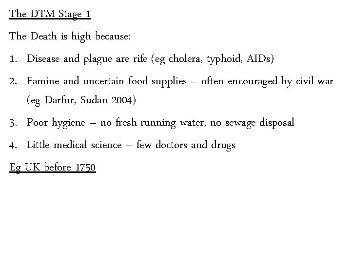 The DTM Stage 1 The Death is high because: 1. Disease and plague are