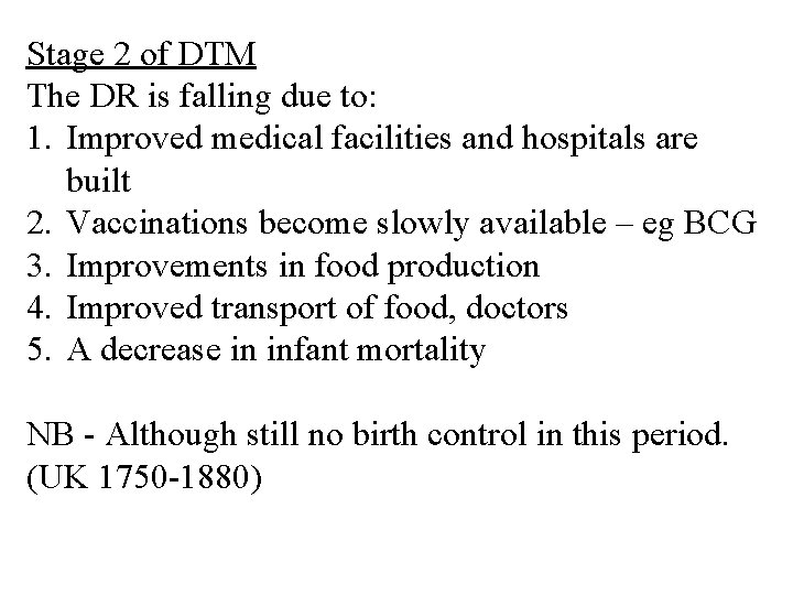 Stage 2 of DTM The DR is falling due to: 1. Improved medical facilities