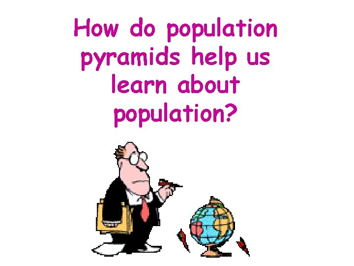 How do population pyramids help us learn about population? 