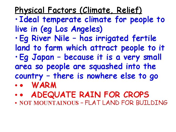 Physical Factors (Climate, Relief) • Ideal temperate climate for people to live in (eg