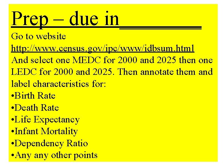 Prep – due in____ Go to website http: //www. census. gov/ipc/www/idbsum. html And select