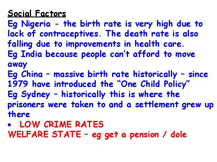 Social Factors Eg Nigeria - the birth rate is very high due to lack