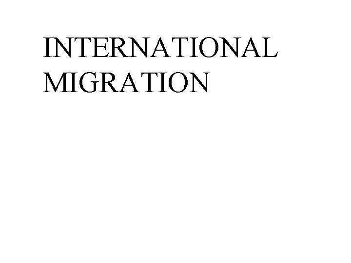 INTERNATIONAL MIGRATION 