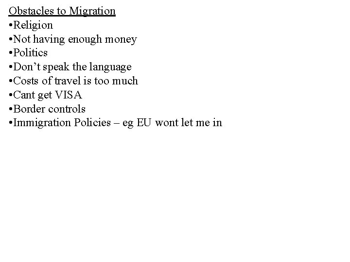 Obstacles to Migration • Religion • Not having enough money • Politics • Don’t