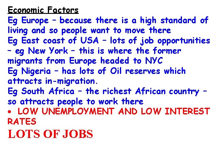 Economic Factors Eg Europe – because there is a high standard of living and