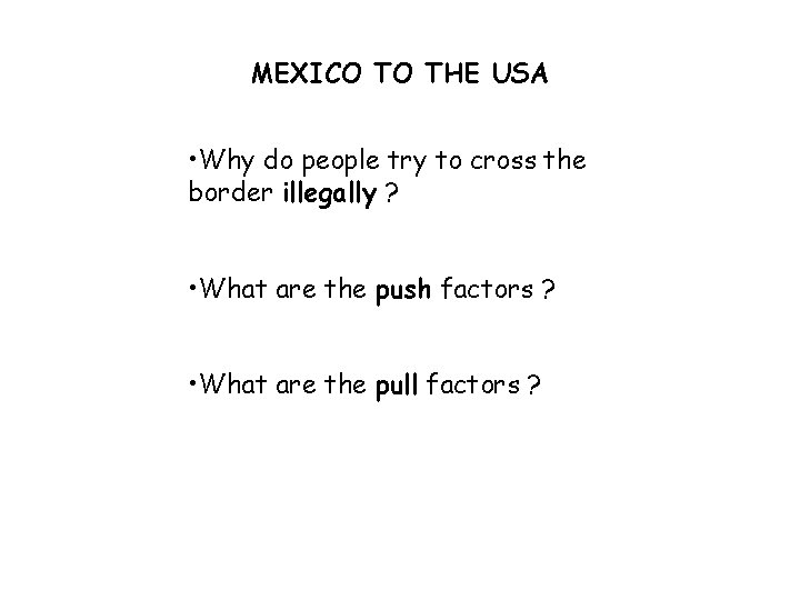 MEXICO TO THE USA • Why do people try to cross the border illegally