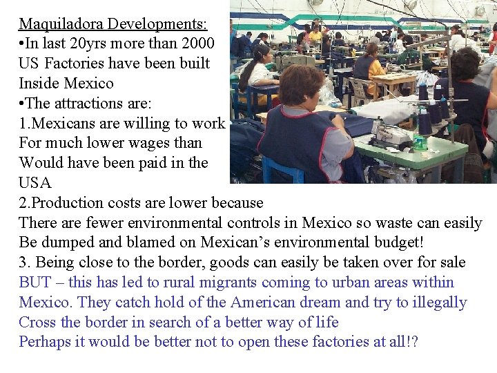 Maquiladora Developments: • In last 20 yrs more than 2000 US Factories have been