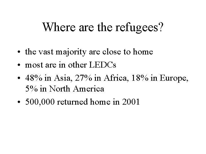 Where are the refugees? • the vast majority are close to home • most