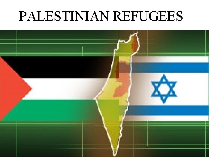 PALESTINIAN REFUGEES History of the Israeli-Palestinian Conflict 