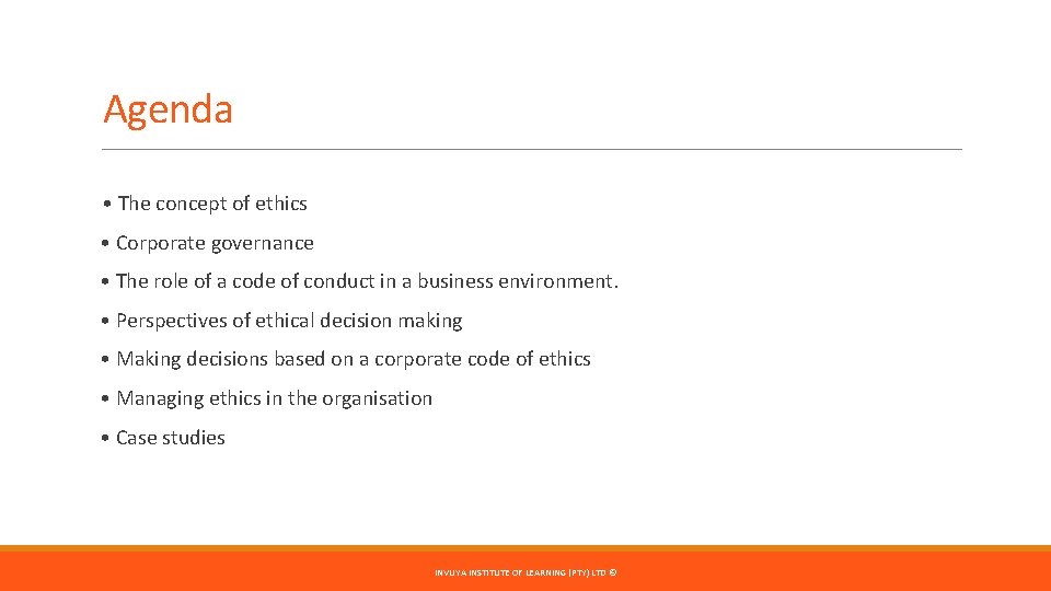 Agenda • The concept of ethics • Corporate governance • The role of a