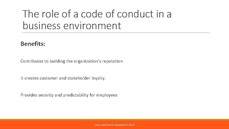 The role of a code of conduct in a business environment Benefits: Contributes to