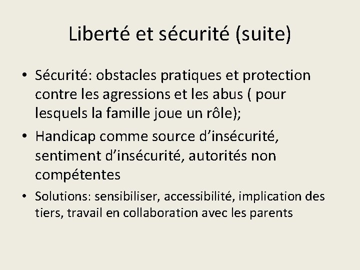 Liberté et sécurité (suite) • Sécurité: obstacles pratiques et protection contre les agressions et