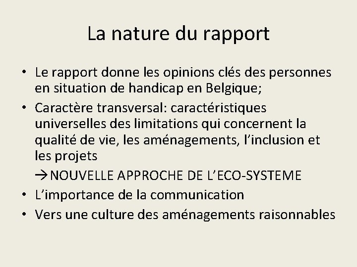 La nature du rapport • Le rapport donne les opinions clés des personnes en