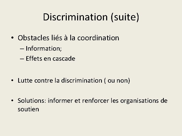 Discrimination (suite) • Obstacles liés à la coordination – Information; – Effets en cascade