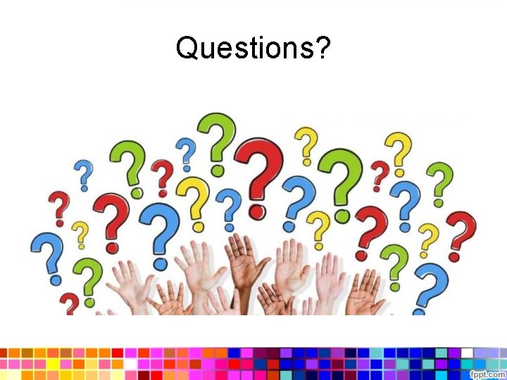 Questions? 