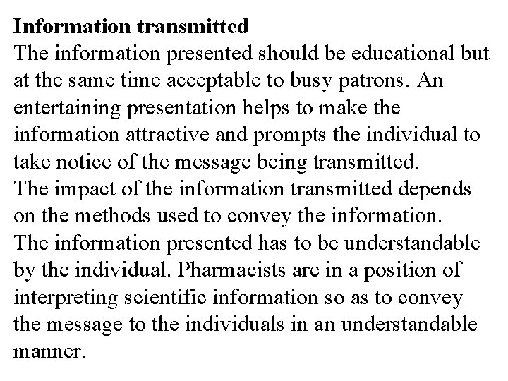 Information transmitted The information presented should be educational but at the same time acceptable