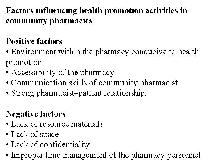 Factors influencing health promotion activities in community pharmacies Positive factors • Environment within the