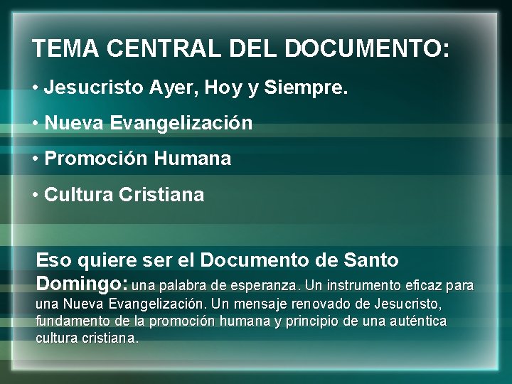 TEMA CENTRAL DEL DOCUMENTO: • Jesucristo Ayer, Hoy y Siempre. • Nueva Evangelización •