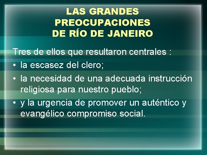 LAS GRANDES PREOCUPACIONES DE RÍO DE JANEIRO Tres de ellos que resultaron centrales :