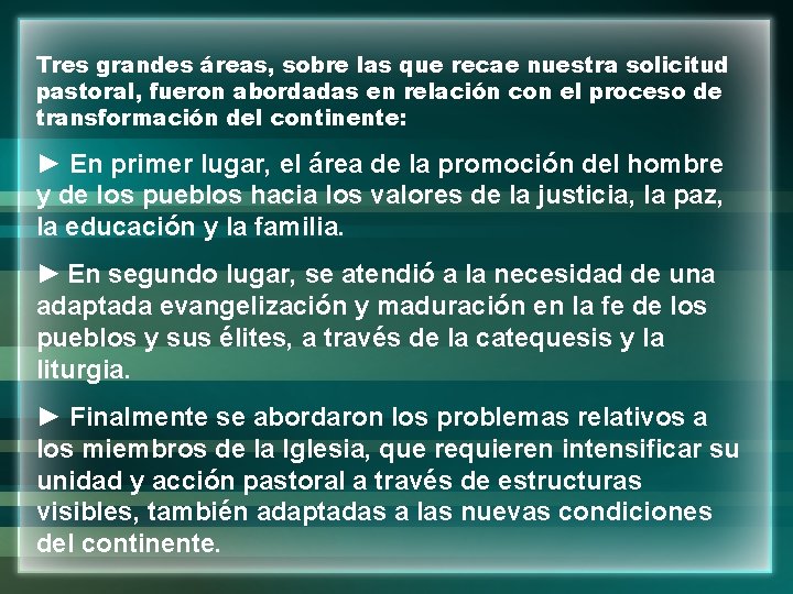 Tres grandes áreas, sobre las que recae nuestra solicitud pastoral, fueron abordadas en relación