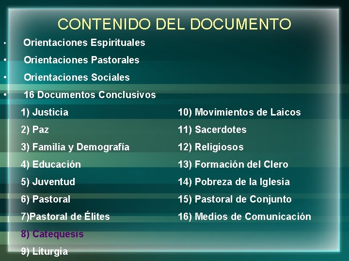 CONTENIDO DEL DOCUMENTO • Orientaciones Espirituales • Orientaciones Pastorales • Orientaciones Sociales • 16