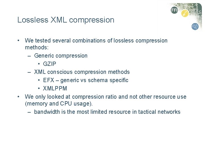 Lossless XML compression • We tested several combinations of lossless compression methods: – Generic