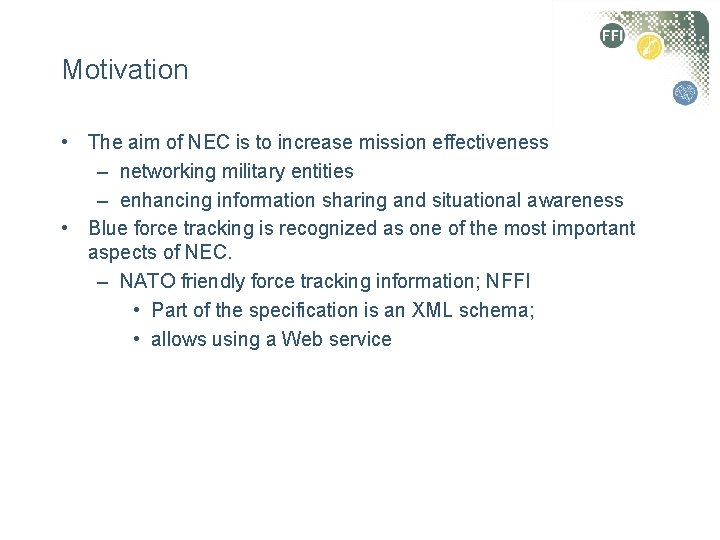 Motivation • The aim of NEC is to increase mission effectiveness – networking military