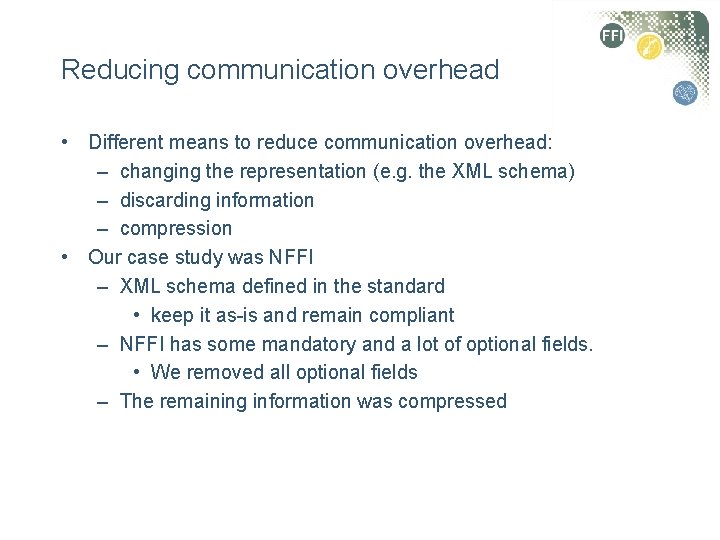 Reducing communication overhead • Different means to reduce communication overhead: – changing the representation