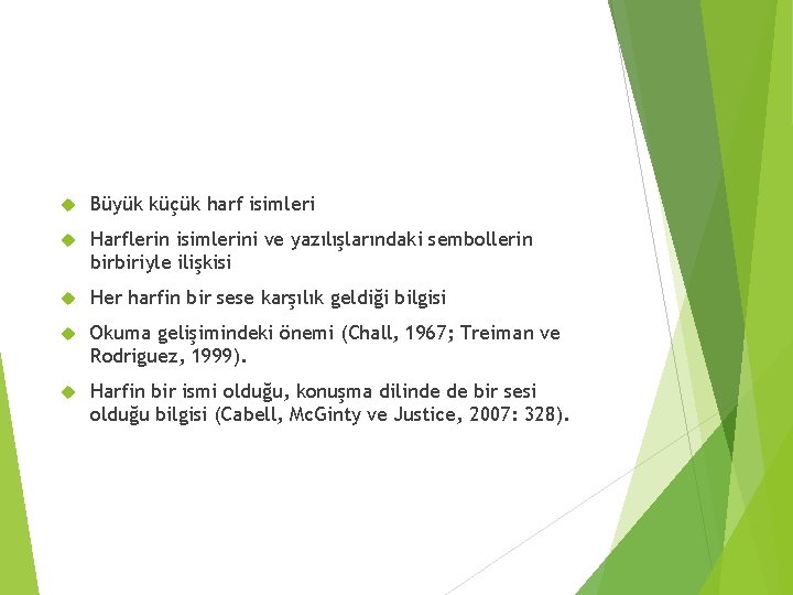  Büyük küçük harf isimleri Harflerin isimlerini ve yazılışlarındaki sembollerin birbiriyle ilişkisi Her harfin