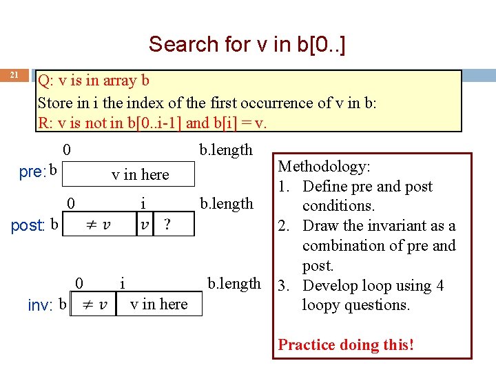 Search for v in b[0. . ] 21 Q: v is in array b
