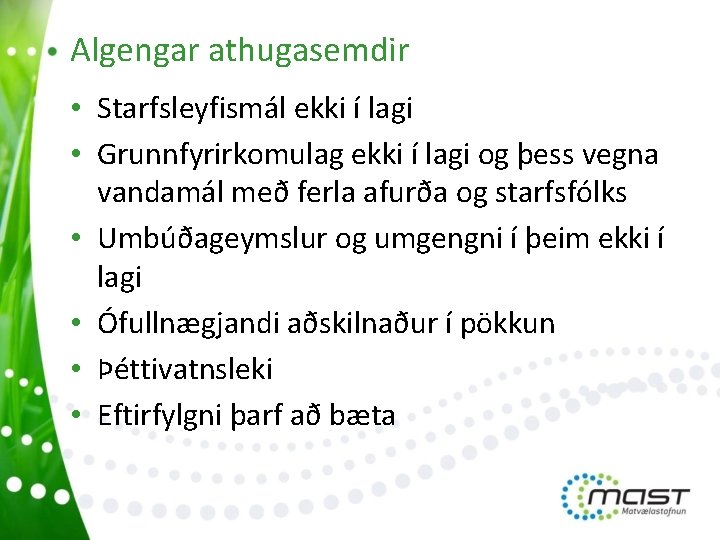 Algengar athugasemdir • Starfsleyfismál ekki í lagi • Grunnfyrirkomulag ekki í lagi og þess