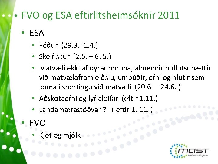 FVO og ESA eftirlitsheimsóknir 2011 • ESA • Fóður (29. 3. - 1. 4.