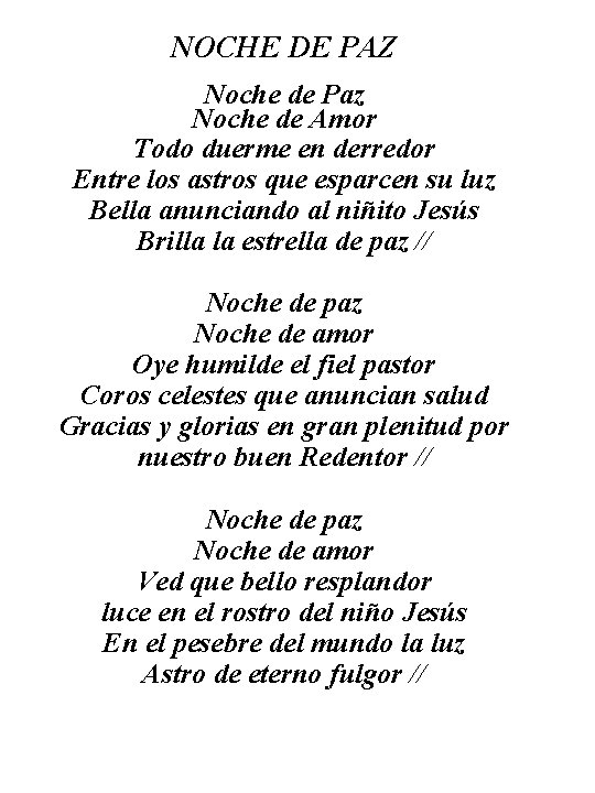 NOCHE DE PAZ Noche de Paz Noche de Amor Todo duerme en derredor Entre