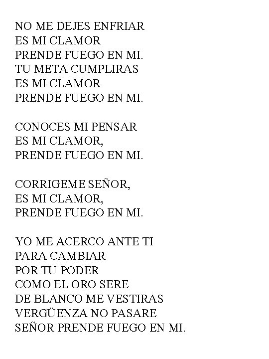 NO ME DEJES ENFRIAR ES MI CLAMOR PRENDE FUEGO EN MI. TU META CUMPLIRAS