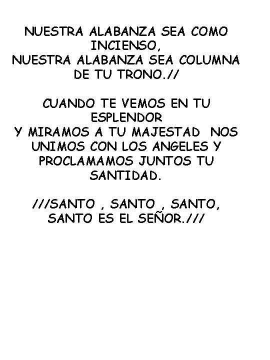 NUESTRA ALABANZA SEA COMO INCIENSO, NUESTRA ALABANZA SEA COLUMNA DE TU TRONO. // CUANDO