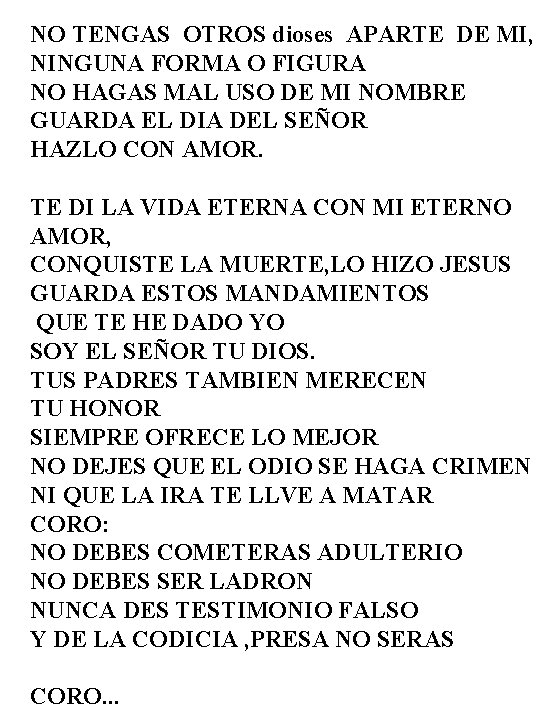 NO TENGAS OTROS dioses APARTE DE MI, NINGUNA FORMA O FIGURA NO HAGAS MAL