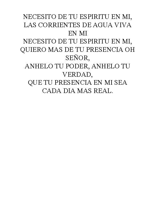 NECESITO DE TU ESPIRITU EN MI, LAS CORRIENTES DE AGUA VIVA EN MI NECESITO