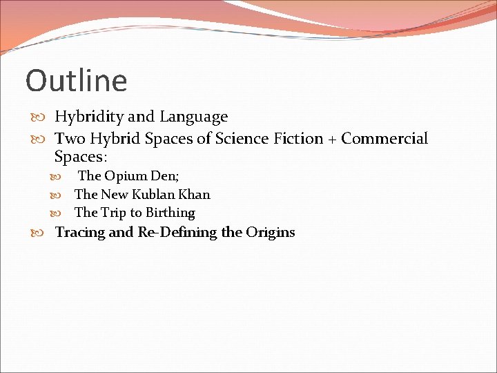 Outline Hybridity and Language Two Hybrid Spaces of Science Fiction + Commercial Spaces: The