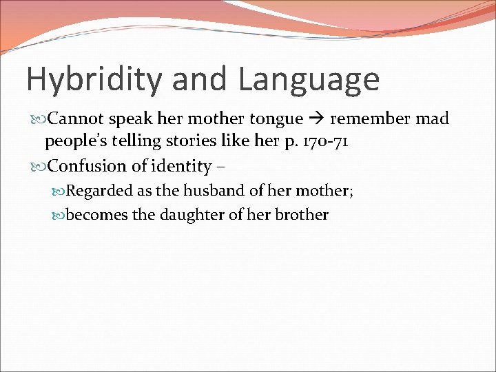Hybridity and Language Cannot speak her mother tongue remember mad people’s telling stories like