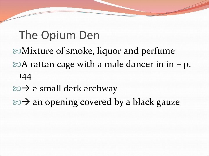 The Opium Den Mixture of smoke, liquor and perfume A rattan cage with a