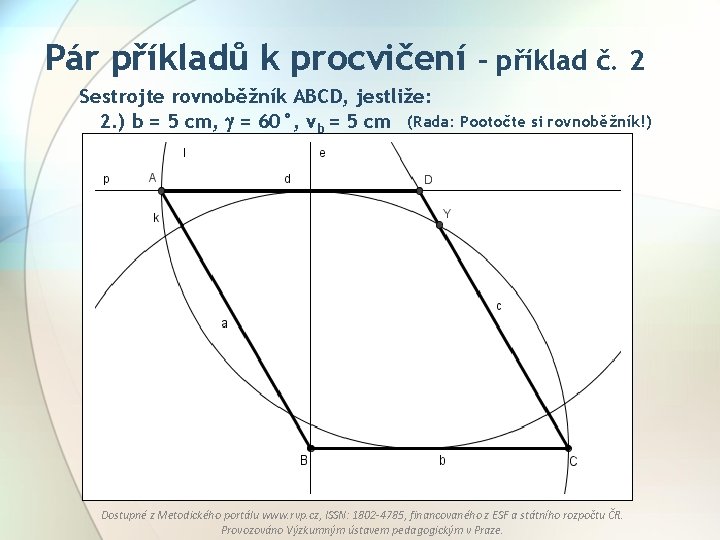 Pár příkladů k procvičení – příklad č. 2 Sestrojte rovnoběžník ABCD, jestliže: 2. )